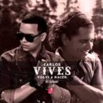 Carlos Vives Feat. J Alvarez - Volvi A Nacer (RMX) MP3