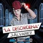 J Alvarez - La Desordena MP3