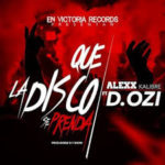 Alexx Ft. D.Ozi - Que La Disco Se Prenda MP3