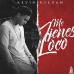 Kevin Roldan - Me Tienes Loco