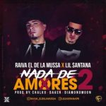 Raiva El De La Mussa Ft. Lil Santana - Nada De Amores 2 MP3